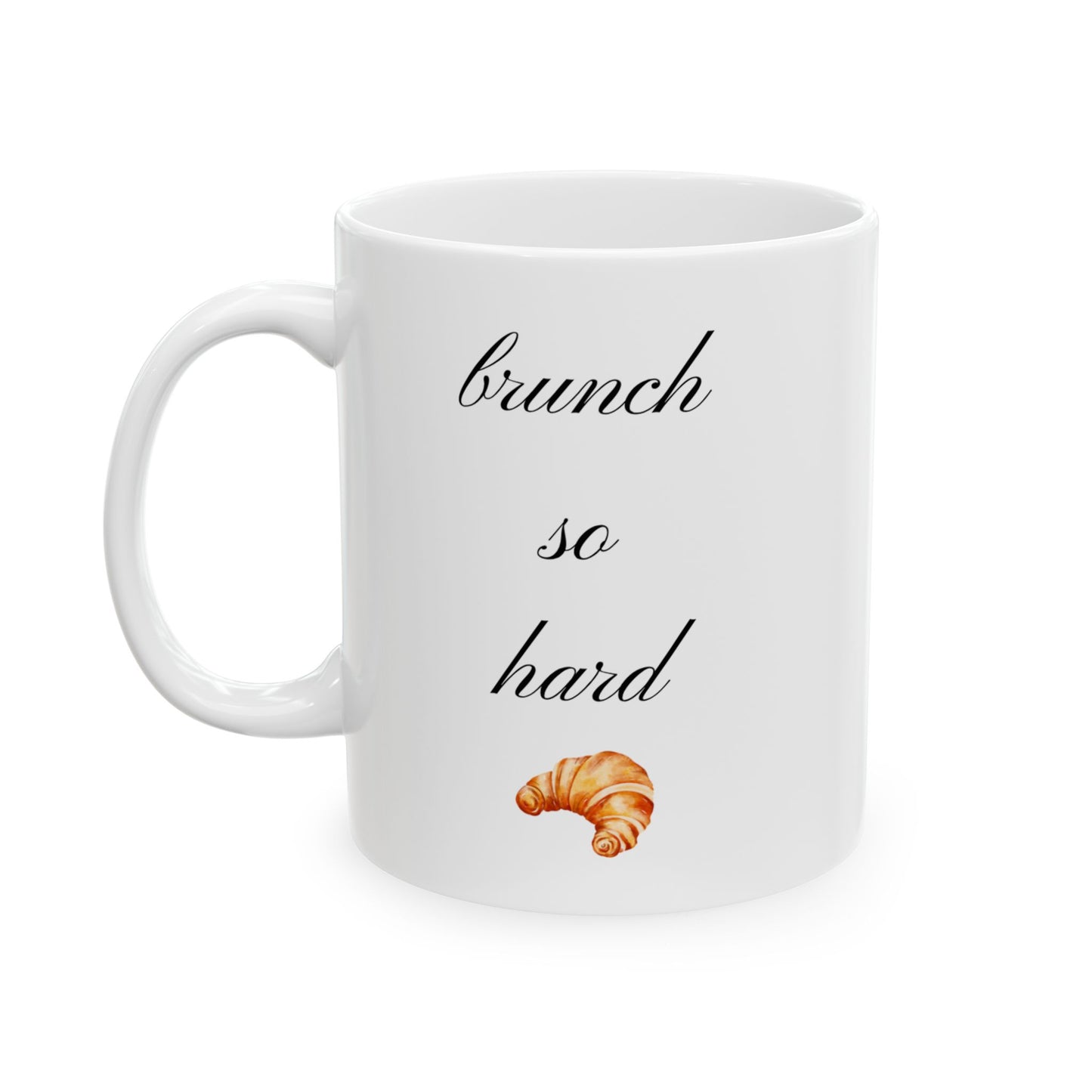 Brunch So Hard – 11oz Croissant Coffee Mug