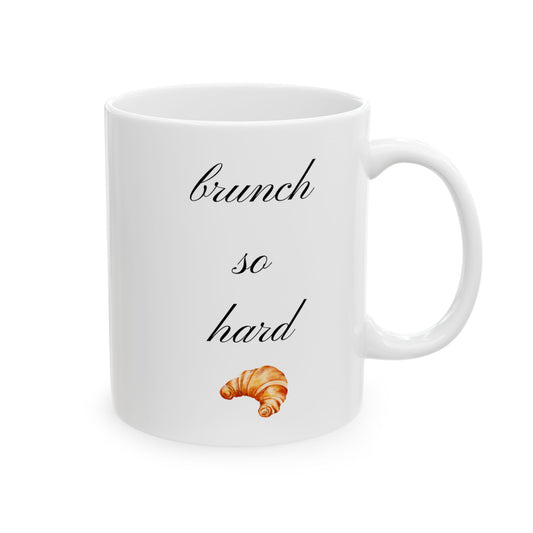 Brunch So Hard – 11oz Croissant Coffee Mug